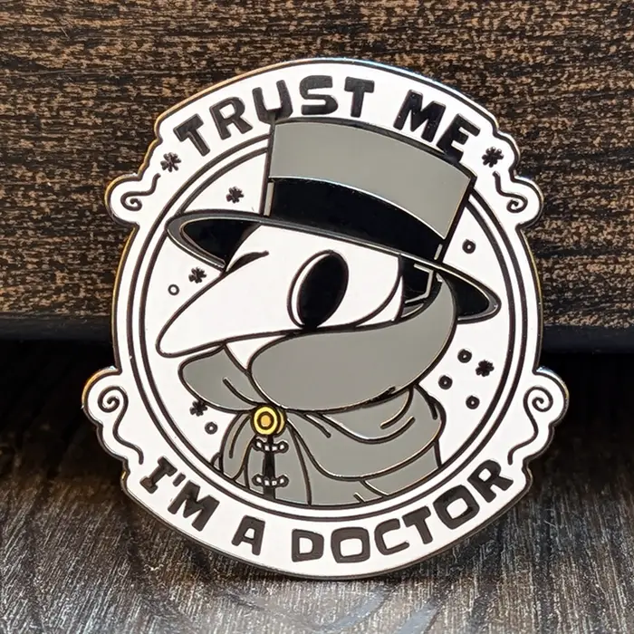 Trust Me I'm A Plague Doctor Hard Enamel Pin -1.5"