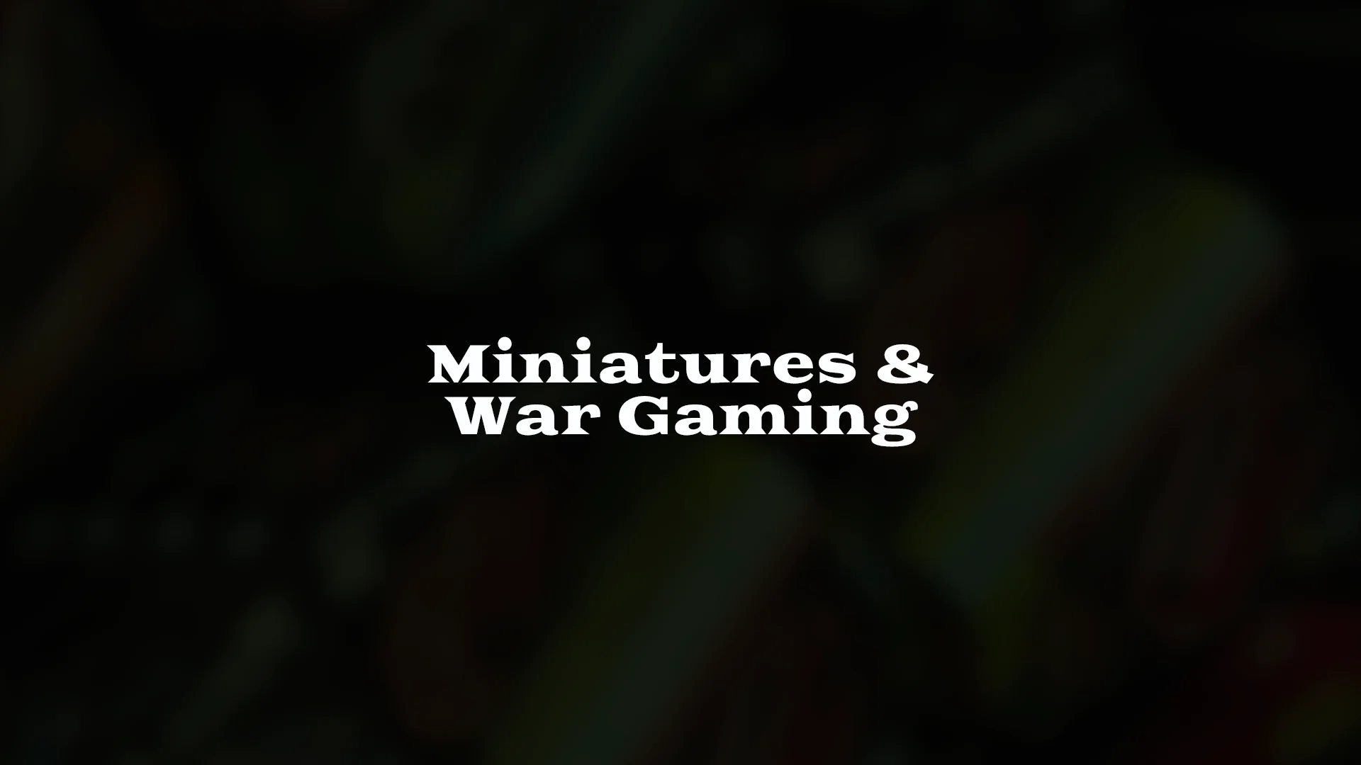 Miniatures & War Gaming