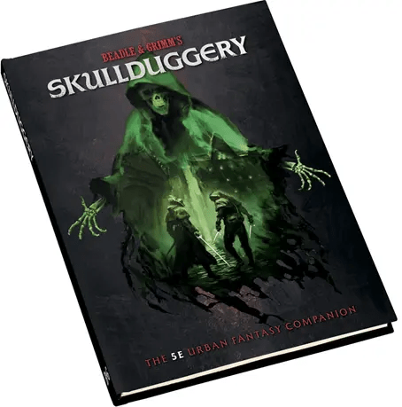 Beadle & Grimm's Adventure Book - Skullduggery The 5E Urban Fantasy Companion - The Feisty Goblin Gamehouse -