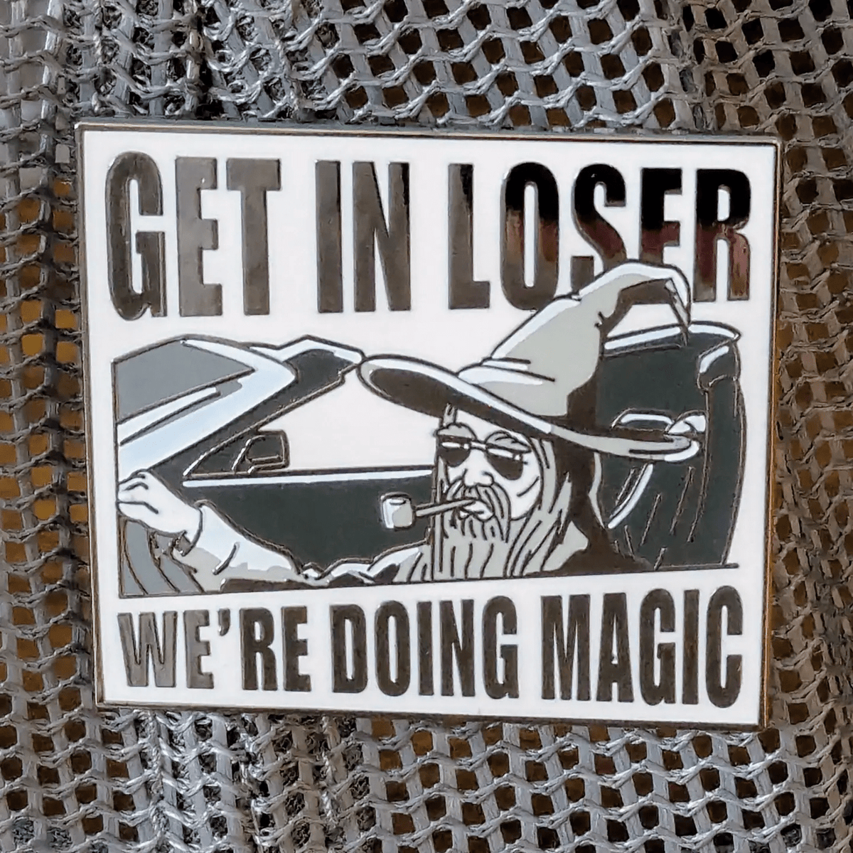 Get In Loser We're Doing Magic Wizard Enamel Pin - 1.5" - The Feisty Goblin Gamehouse -
