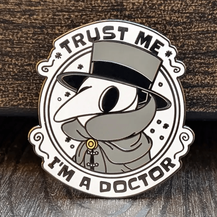Trust Me I'm A Plague Doctor Hard Enamel Pin -1.5" - The Feisty Goblin Gamehouse -