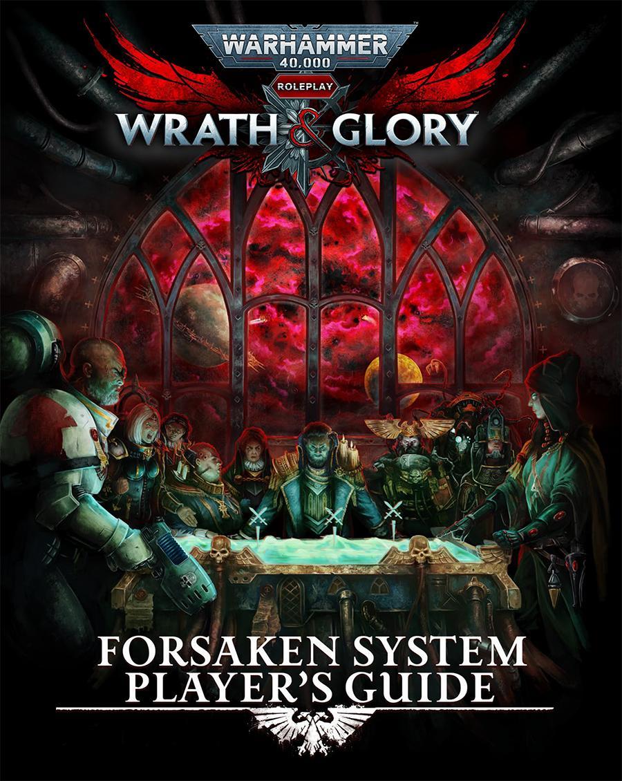 Warhammer 40k Wrath and Glory RPG - Forsaken System Player's Guide - The Feisty Goblin Gamehouse -